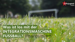 Was ist los mit der Integrationsmaschine Fußball? @ linXXnet